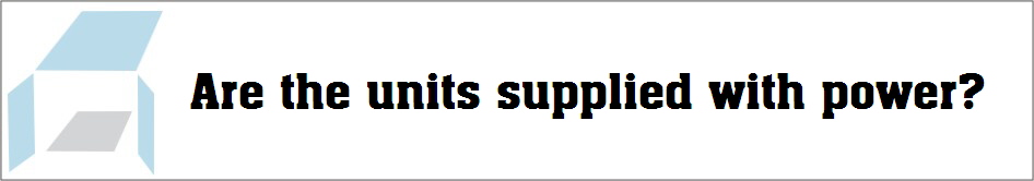 Are the units supplied with power?